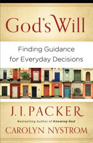 Carte God`s Will - Finding Guidance for Everyday Decisions J. I. Packer
