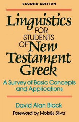 Kniha Linguistics for Students of New Testament Greek - A Survey of Basic Concepts and Applications David Alan Black