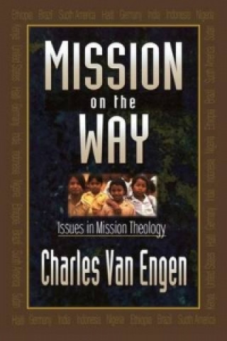 Kniha Mission on the Way - Issues in Mission Theology Charles E. Van Engen