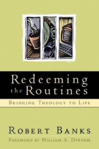 Kniha Redeeming the Routines Robert Banks