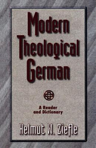 Книга Modern Theological German - A Reader and Dictionary Helmut W Ziefle