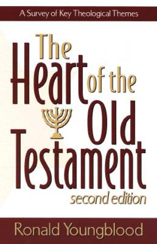 Carte Heart of the Old Testament - A Survey of Key Theological Themes Ronald F. Youngblood