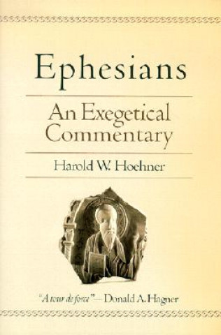 Kniha Ephesians - An Exegetical Commentary Harold W. Hoehner