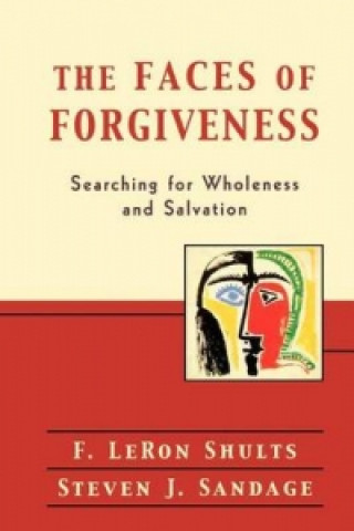 Book Faces of Forgiveness - Searching for Wholeness and Salvation F.LeRon Shults