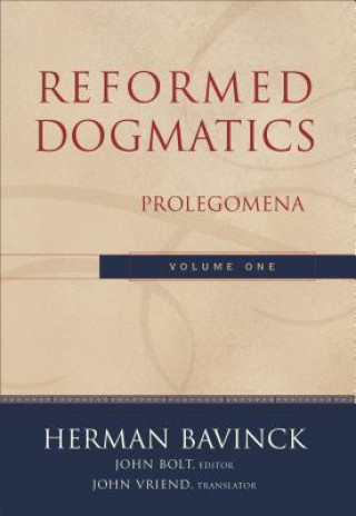Carte Reformed Dogmatics - Prolegomena Herman Bavinck