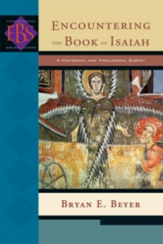 Kniha Encountering the Book of Isaiah - A Historical and Theological Survey Bryan E. Beyer