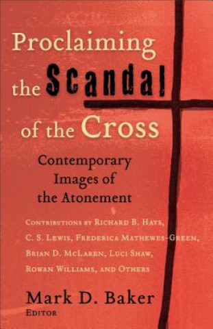 Könyv Proclaiming the Scandal of the Cross Mark D. Baker