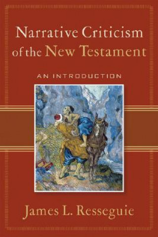 Kniha Narrative Criticism of the New Testament - An Introduction James L. Resseguie