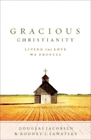 Książka Gracious Christianity - Living the Love We Profess Douglas Jacobsen