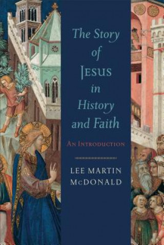 Книга Story of Jesus in History and Faith, The An Introd uction Lee Martin McDonald