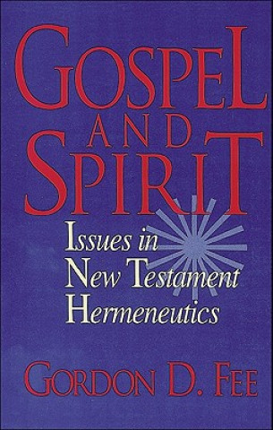 Knjiga Gospel and Spirit - Issues in New Testament Hermeneutics Gordon D. Fee