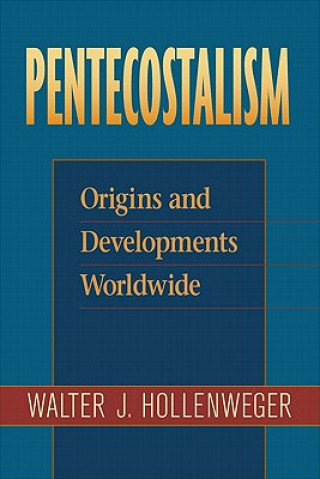 Książka Pentecostalism - Origins and Developments Worldwide Walter J. Hollenweger