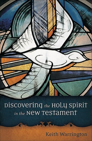 Book Discovering the Holy Spirit in the New Testament Keith Warrington