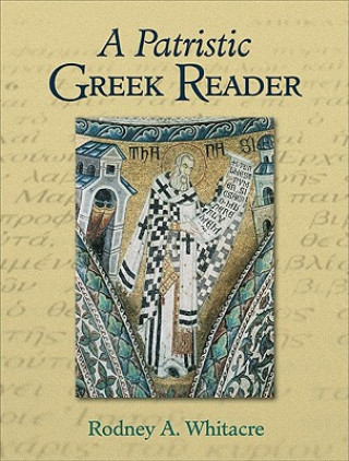 Könyv Patristic Greek Reader Rodney A Whitacre