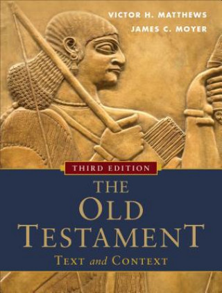 Könyv Old Testament: Text and Context Victor H Matthews