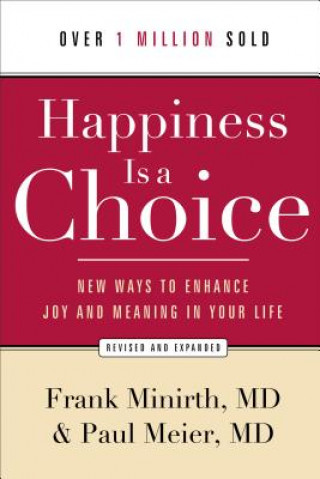 Könyv Happiness Is a Choice - New Ways to Enhance Joy and Meaning in Your Life Frank Minirth