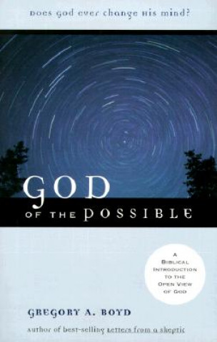 Carte God of the Possible - A Biblical Introduction to the Open View of God Gregory A. Boyd