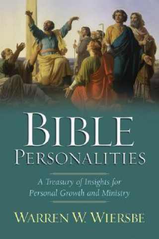 Kniha Bible Personalities - A Treasury of Insights for Personal Growth and Ministry Warren W. Wiersbe