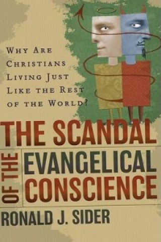 Libro Scandal of the Evangelical Conscience - Why Are Christians Living Just Like the Rest of the World? Ronald J. Sider