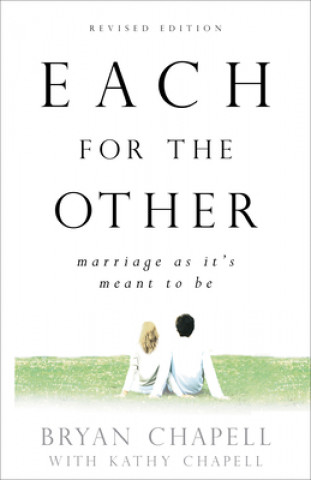 Kniha Each for the Other - Marriage as It`s Meant to Be Bryan Chapell