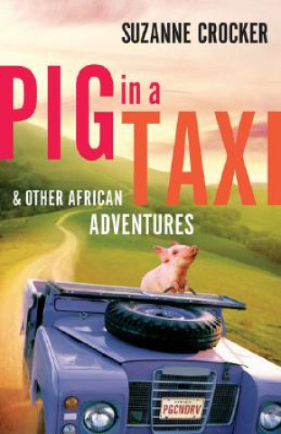 Książka Pig in a Taxi and Other African Adventures Suzanne Crocker