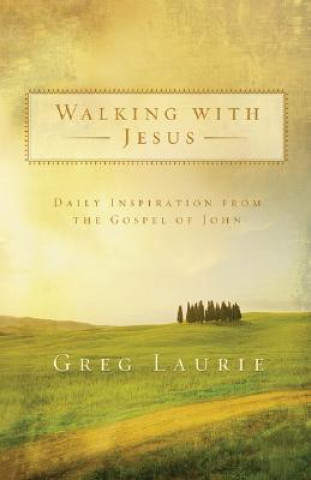 Carte Walking with Jesus - Daily Inspiration from the Gospel of John Greg Laurie