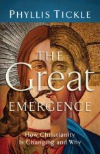 Könyv Great Emergence - How Christianity Is Changing and Why Phyllis Tickle