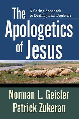 Książka Apologetics of Jesus - A Caring Approach to Dealing with Doubters Norman L. Geisler