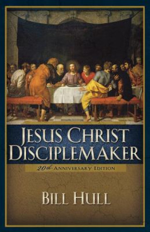 Knjiga Jesus Christ, Disciplemaker Bill Hull