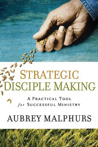 Carte Strategic Disciple Making - A Practical Tool for Successful Ministry Aubrey Malphurs