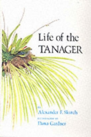 Carte Life of the Tanager Alexander F. Skutch