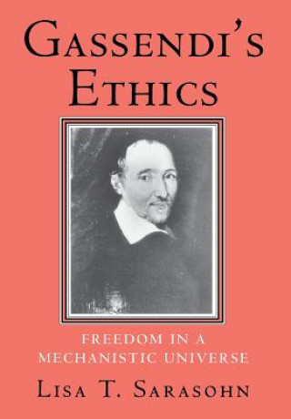 Книга Gassendi's Ethics Lisa T. Sarasohn