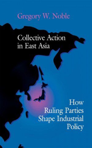Kniha Collective Action in East Asia Gregory W. Noble