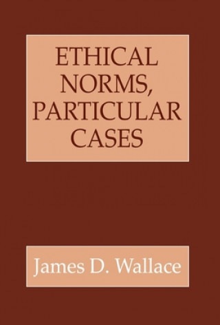 Book Ethical Norms, Particular Cases James M. Wallace
