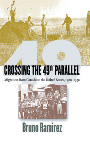 Knjiga Crossing the 49th Parallel Bruno Ramirez