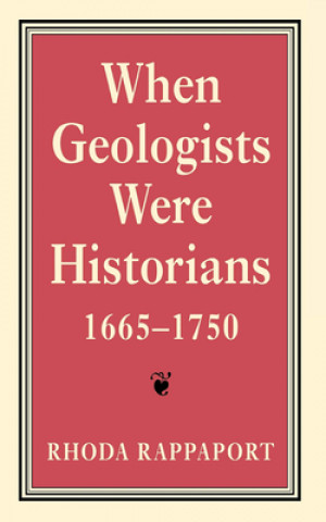 Kniha When Geologists Were Historians, 1665-1750 Rhoda Rappaport