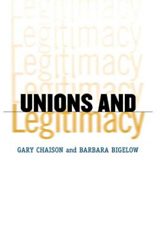 Książka Unions and Legitimacy Gary N. Chaison