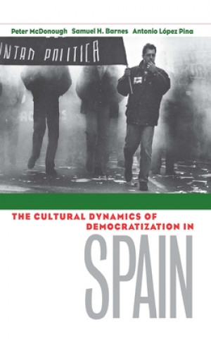 Könyv Cultural Dynamics of Democratization in Spain Peter McDonough