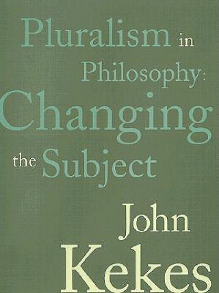 Kniha Pluralism in Philosophy John Kekes