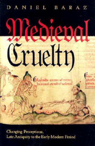 Könyv Medieval Cruelty Daniel Baraz