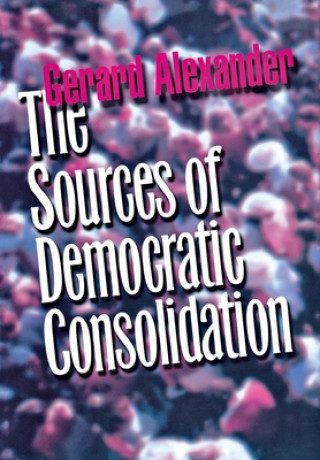 Libro Sources of Democratic Consolidation Alexander Gerard