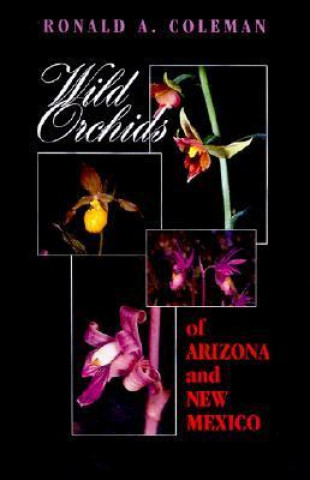 Könyv Wild Orchids of Arizona and New Mexico Ronald A. Coleman