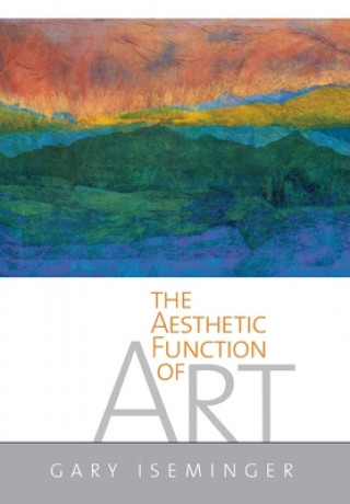 Könyv Aesthetic Function of Art Gary Iseminger