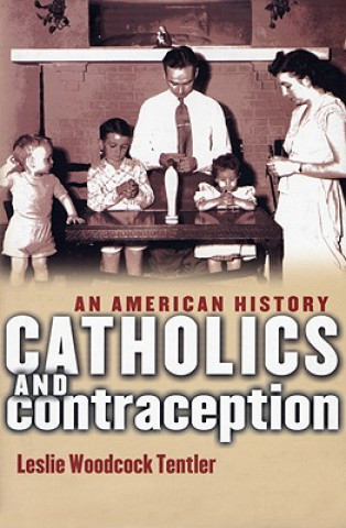 Książka Catholics and Contraception Leslie Woodcock Tentler