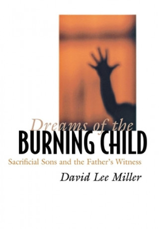 Knjiga Dreams of the Burning Child David Lee Miller
