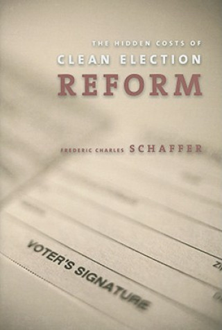 Книга Hidden Costs of Clean Election Reform Frederic Charles Schaffer