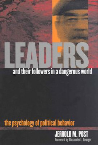 Libro Leaders and Their Followers in a Dangerous World Jerrold M. Post