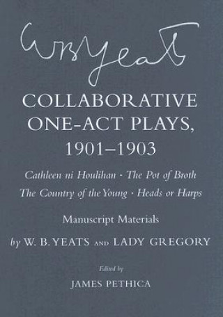 Carte Collaborative One-Act Plays, 1901-1903 ("Cathleen ni Houlihan," "The Pot of Broth," "The Country of the Young," "Heads or Harps") W. B. Yeats