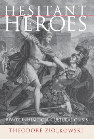 Könyv Hesitant Heroes Theodore Ziolkowski