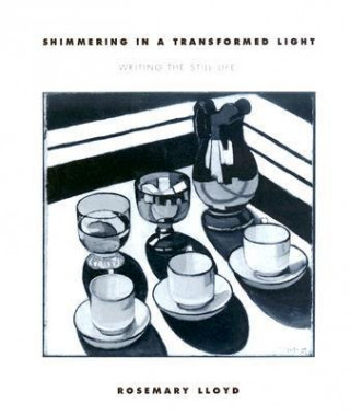 Kniha Shimmering in a Transformed Light Rosemary Lloyd